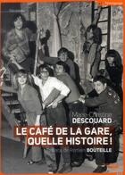 Couverture du livre « Le café de la gare ; quelle histoire ! » de Marie-Christine Descouard aux éditions Cherche Midi