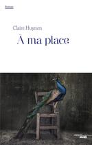 Couverture du livre « À ma place » de Claire Huynen aux éditions Cherche Midi