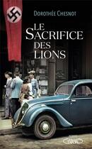 Couverture du livre « Le sacrifice des lions » de Dorothee Chesnot aux éditions Michel Lafon