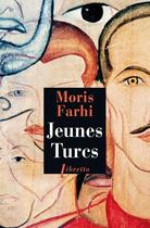 Couverture du livre « Jeunes turcs » de Moris Farhi aux éditions Libretto