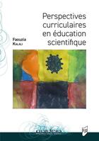 Couverture du livre « Perspectives curriculaires en éducation scientifique » de Faouzia Kalali aux éditions Pu De Rennes