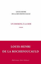 Couverture du livre « Un smoking à la mer » de Louis-Henri De La Rochefoucauld aux éditions Editions Leo Scheer