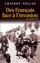 Couverture du livre « Des français face à l'invasion ; mai-septembre 1940 » de Thierry Nelias aux éditions Pygmalion