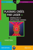 Couverture du livre « Plasmas créés par laser : généralités et applications choisies » de Patrick Mora aux éditions Edp Sciences