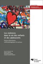 Couverture du livre « Les violences dans la vie des enfants et des adolescents ; enjeux théoriques, méthodologiques et sociaux » de Simon Lapierre et Genevieve Lessard et Louise Hamelin Brabant aux éditions Pu De Quebec