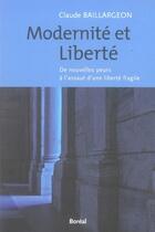 Couverture du livre « Modernité et liberté ; de nouvelles peurs à l'assaut d'une liberté fragile » de Claude Baillargeon aux éditions Boreal
