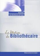 Couverture du livre « Le métier de bibliothécaire » de Yves Alix aux éditions Electre