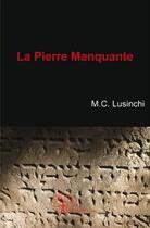 Couverture du livre « La pierre manquante » de M. C. Lusinchi aux éditions Edilivre