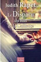 Couverture du livre « Le disparu du bois de La Caillette » de Judith Rapet aux éditions De Boree