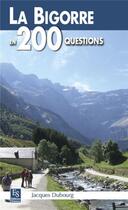 Couverture du livre « La Bigorre en 200 questions » de Jacques Dubourg aux éditions Editions Sutton