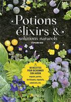 Couverture du livre « Potions, élixirs et solutions naturelles ; 80 recettes pour bichonner son jardin » de Stephanie Rose aux éditions Artemis