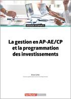 Couverture du livre « La gestion en AP-AE/CP et la programmation des investissements (4e édition) » de Bruno Carlier aux éditions Territorial