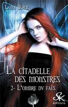 Couverture du livre « La citadelle des monstres Tome 2 : l'ombre du faes » de Black Laura aux éditions Sharon Kena