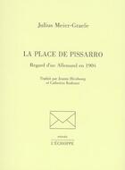 Couverture du livre « La place de pissarro - regard d'un allemand en 1904 » de Julius Meier-Graefe aux éditions L'echoppe