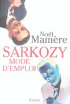 Couverture du livre « Sarkozy mode d'emploi » de Noel Mamere aux éditions Ramsay