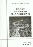 Couverture du livre « Deleuze et l'histoire de la philosophie » de Manola Antonioli aux éditions Kime