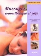 Couverture du livre « Massages, Aromatherapie Et Yoga » de Ariel Marinie aux éditions La Martiniere