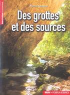 Couverture du livre « Des grottes et des sources » de Chauve Pierre aux éditions Pour La Science