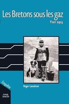 Couverture du livre « Les bretons sous les gaz ; Yser 1915 » de Roger Laouenan aux éditions Coop Breizh