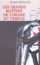 Couverture du livre « Les Grands maîtres de l'ordre du temple » de Jacques Rolland aux éditions Dervy