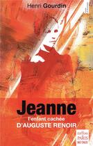 Couverture du livre « Jeanne. - l'enfant cachee d'auguste renoir » de Henri Gourdin aux éditions Paris