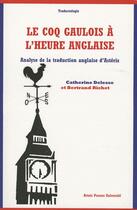 Couverture du livre « Le Coq Gaulois à l'heure anglaise. : Analyse de la traduction anglaise d'Astérix » de Bertrand Richet et Catherine Delesse aux éditions Pu D'artois