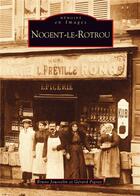 Couverture du livre « Nogent-le-Rotrou » de Bruno Jousselin et Gerard Pigray aux éditions Editions Sutton