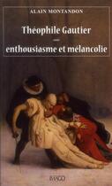 Couverture du livre « Théophile Gautier ; entre enthousiasme et mélancolie » de Montandon/Alain aux éditions Imago