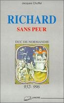 Couverture du livre « Richard sans peur : duc de normandie 932-996 » de Jacques Choffel aux éditions Lanore