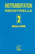 Couverture du livre « Instrumentation industrielle Volume 2 » de Michel Cerr aux éditions Tec Et Doc