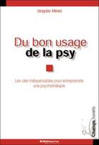 Couverture du livre « Du bon usage de la psy » de Brigitte Minel aux éditions Ellebore