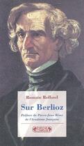 Couverture du livre « Sur Berlioz » de Romain Rolland aux éditions Complexe