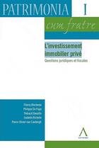 Couverture du livre « Patrimonia cum fratre t.1 ; l'investissement immobilier privé ; questions juridiques et fiscales » de  aux éditions Anthemis