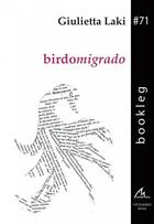 Couverture du livre « Birdomigrado » de Giulietta Laki aux éditions Maelstrom