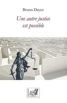 Couverture du livre « Une autre justice est possible » de Bruno Dayez aux éditions Samsa