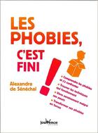 Couverture du livre « Les phobies, c'est fini ! » de Alexandra De Senechal aux éditions Jouvence