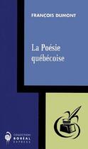 Couverture du livre « La poésie québécoise » de Francois Dumont aux éditions Boreal