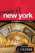 Couverture du livre « Escale à ; New York (édition 2017) » de Collectif Ulysse aux éditions Ulysse