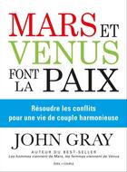 Couverture du livre « Mars et Vénus font la paix » de John Gray aux éditions Editions De L'Éveil