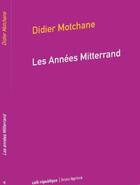 Couverture du livre « Les années Mitterand » de Didier Motchane aux éditions Bruno Leprince