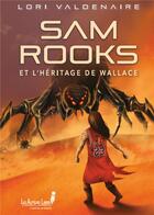 Couverture du livre « Sam rooks et l'heritage de wallace » de Valdenaire Lori aux éditions Les Auteurs Libres