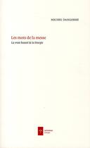 Couverture du livre « Les mots de la messe ; la vraie beauté de la liturgie » de Michel Dangoisse aux éditions Ad Solem