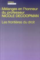 Couverture du livre « Les frontières du droit ; mélanges en l'honneur du professeur Nicole Decoopman ; » de  aux éditions Ceprisca