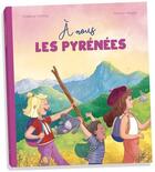 Couverture du livre « À nous les Pyrénées » de Justine Verges et Florence Delcloy aux éditions Chocolatine