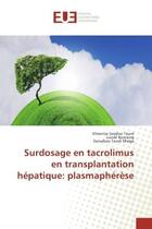 Couverture du livre « Surdosage en tacrolimus en transplantation hepatique: plasmapherese » de Touré, , Elmoctar aux éditions Editions Universitaires Europeennes