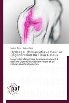 Couverture du livre « Hydrogel thérapeutique pour la regéneration du tissu osseux ; un produit d'ingénierie tissulaire innovant à base de Glycosyl-Nucléoside-Fluoré et de cellules souches humaines » de  aux éditions Presses Academiques Francophones