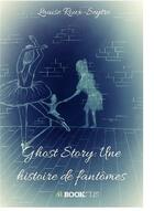 Couverture du livre « Ghost story : une histoire de fantômes » de Louise Roux-Seytre aux éditions Bookelis