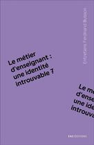 Couverture du livre « Le Métier d'enseignant : une identité introuvable ? » de Pierre Perier et Alain Beitone et Geraldine Farges et Céline Granger et Frédérique Jarre aux éditions Ens Lyon