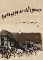 Couverture du livre « Le voyage en diligence » de Christine Vedovato aux éditions Le Lys Bleu