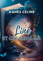 Couverture du livre « Line et ces gens-là » de Agnes Celine aux éditions Le Lys Bleu